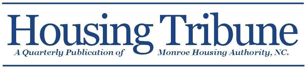 Housing Tribune. A quarterly publication of Monroe Housing Authority N.C.